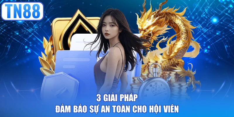 3 giải pháp đảm bảo sự an toàn cho hội viên