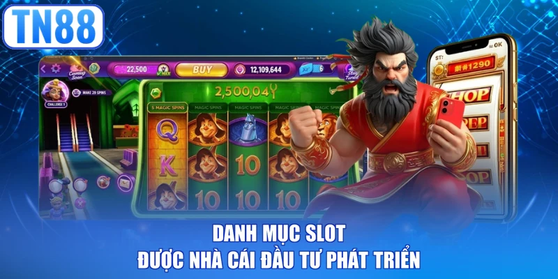 Danh mục slot được nhà cái đầu tư phát triển